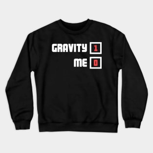 Gravity - Get Well Gift Fractured Broken Knee Cap Crewneck Sweatshirt